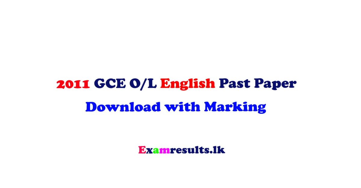2011,ol,english,past,paper,english,tamil,sinhala,medium,doenload,free,examresultslk
