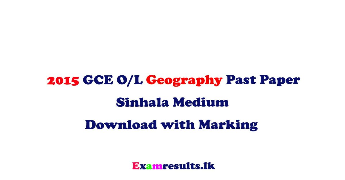 2015,ol,geography,past,paper,download,sinhala,medium,with,marking,examresultslk
