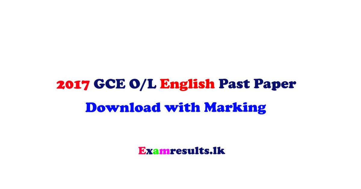 2017,ol,english,past,paper,english,tamil,sinhala,medium,doenload,free,examresultslk