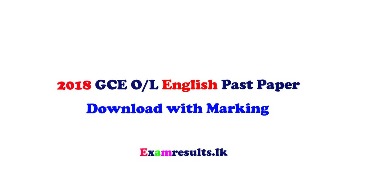 2018,ol,english,past,paper,english,tamil,sinhala,medium,doenload,free,examresultslk