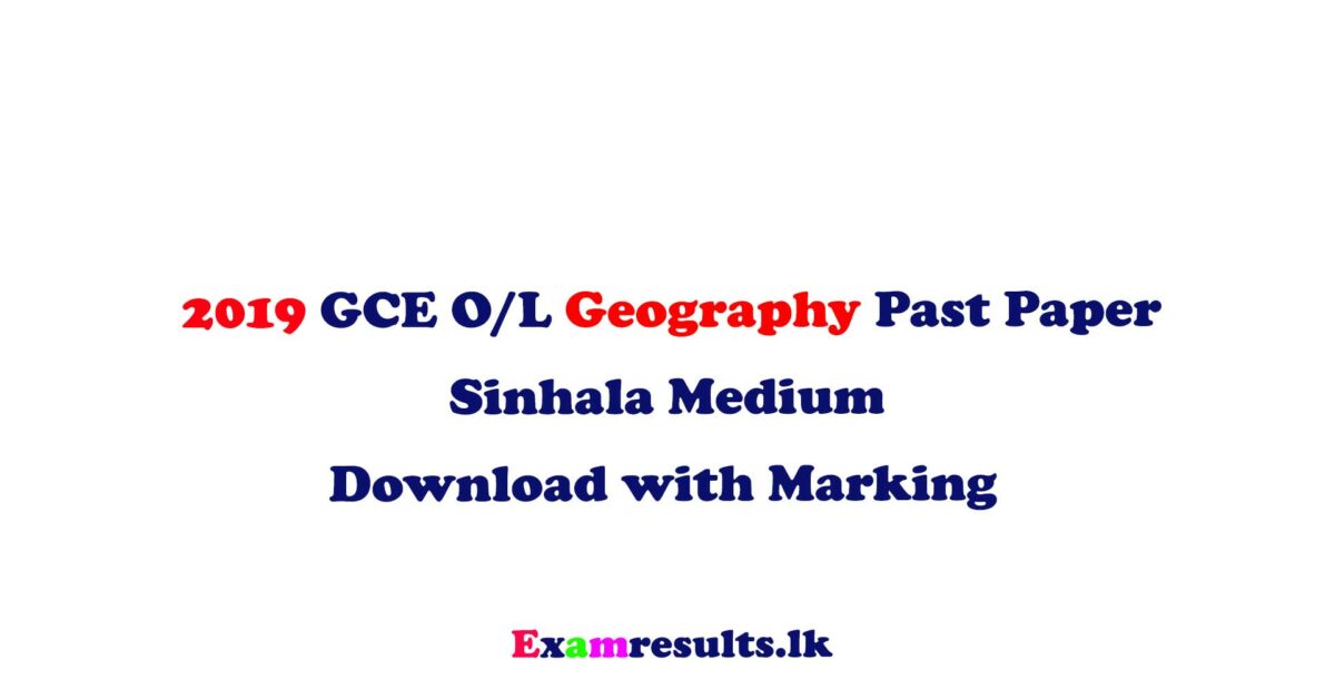 2019,ol,geography,past,paper,download,sinhala,medium,with,marking,examresultslk