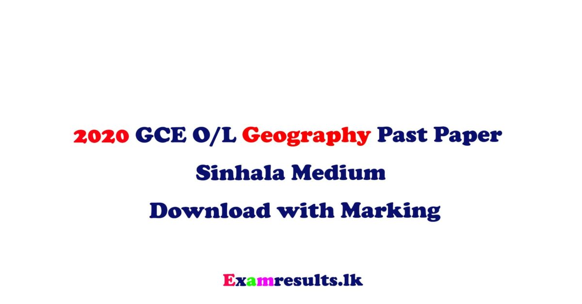 2020,ol,geography,past,paper,download,sinhala,medium,with,marking,examresultslk