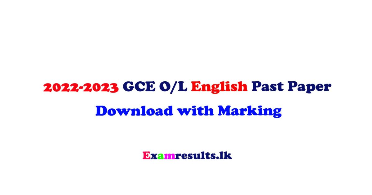 2022,2023,ol,english,past,paper,english,tamil,sinhala,medium,doenload,free,examresultslk