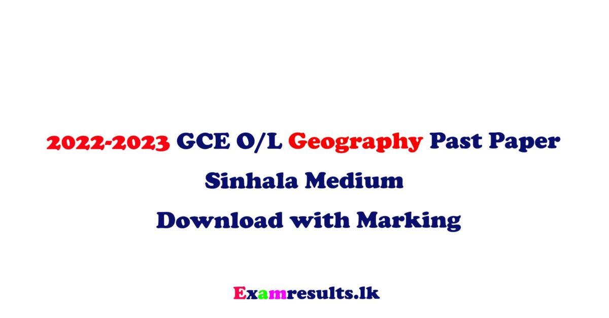 2022,2023,ol,geography,past,paper,download,sinhala,medium,with,marking,examresultslk