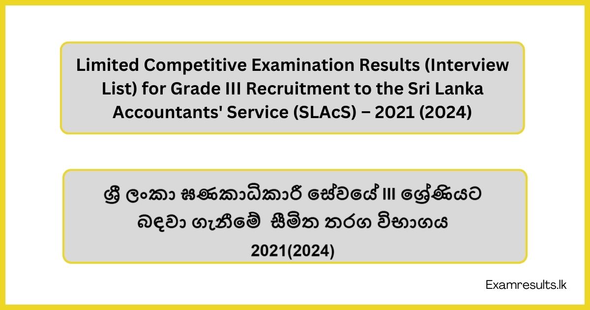 Limited Competitive Examination Results (Interview List) for Grade III Recruitment to the Sri Lanka Accountants' Service (SLAcS) – 2021 (2024)