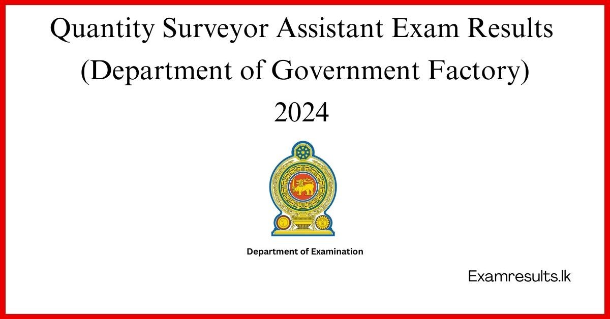 Quantity Surveyor Assistant Exam Results (Department of Government Factory)