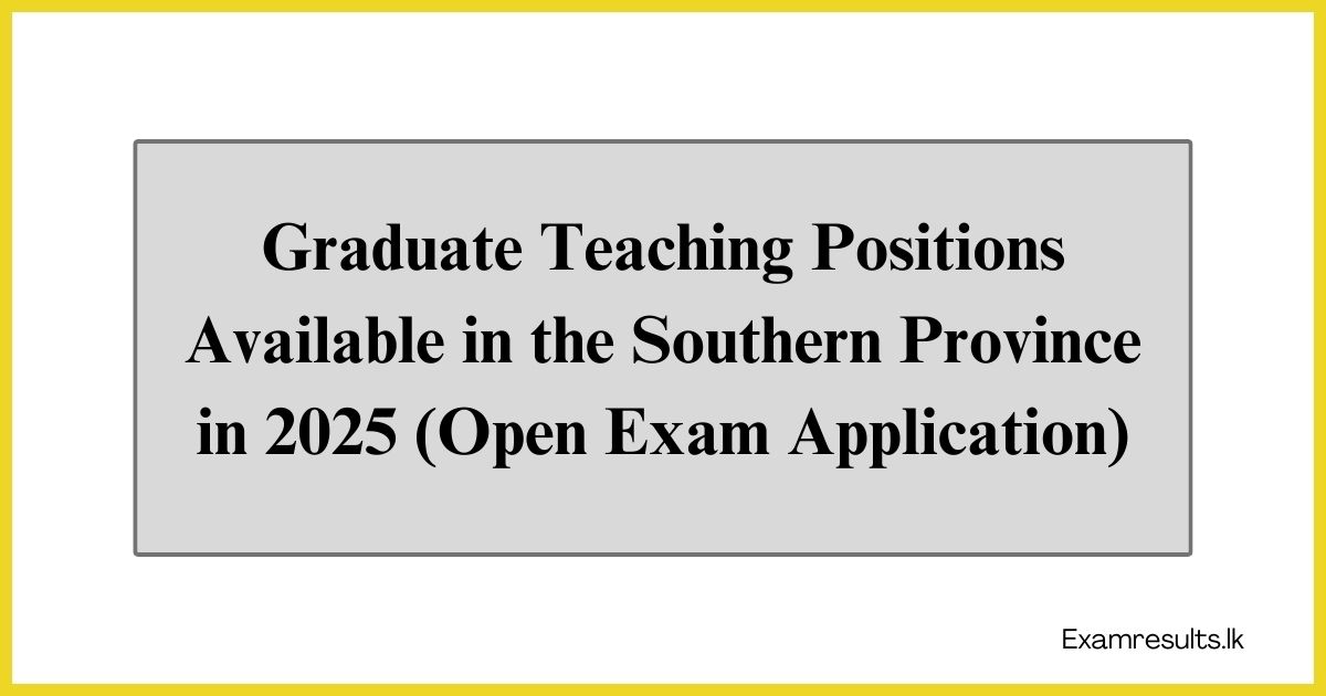 Graduate Teaching Positions Available in the Southern Province in 2025 (Open Exam Application)