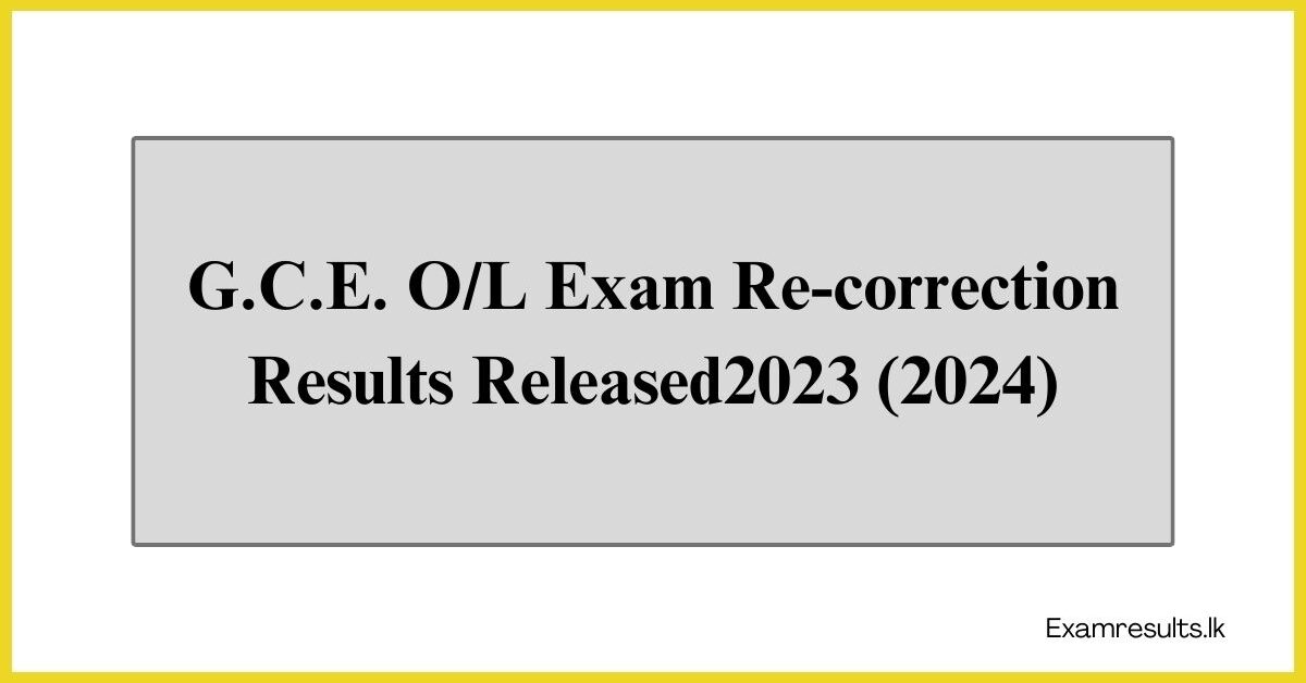 G.C.E. O/L Exam Re-correction Results 2023 (2024) Released Online