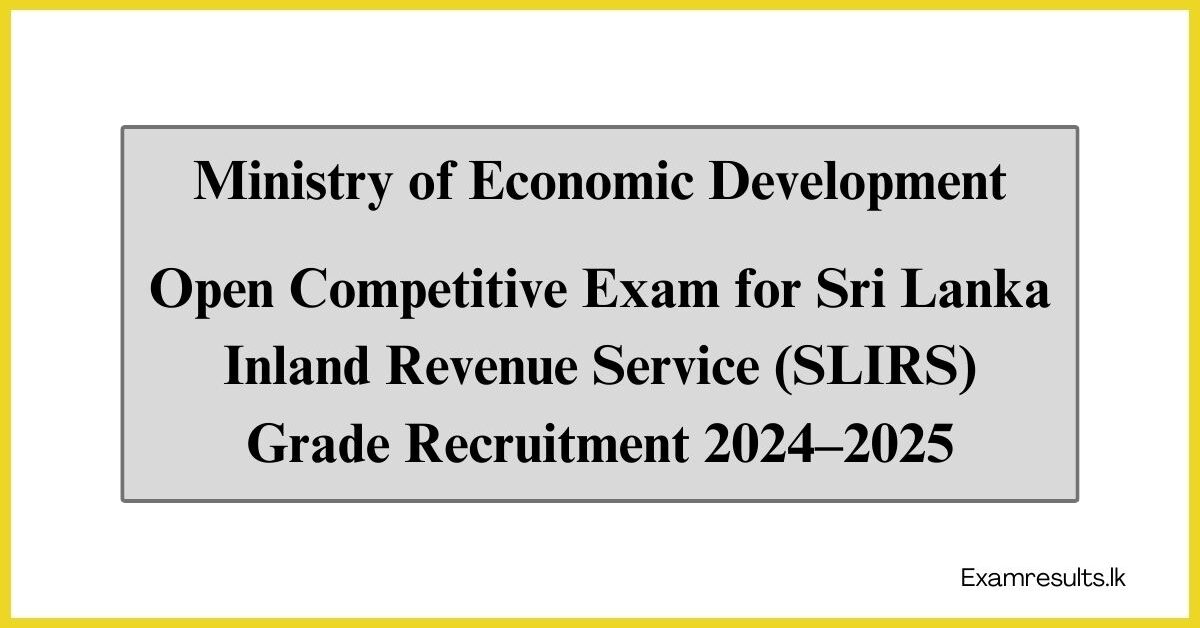 Open Competitive Exam for Sri Lanka Inland Revenue Service (SLIRS) Grade Recruitment 2024–2025