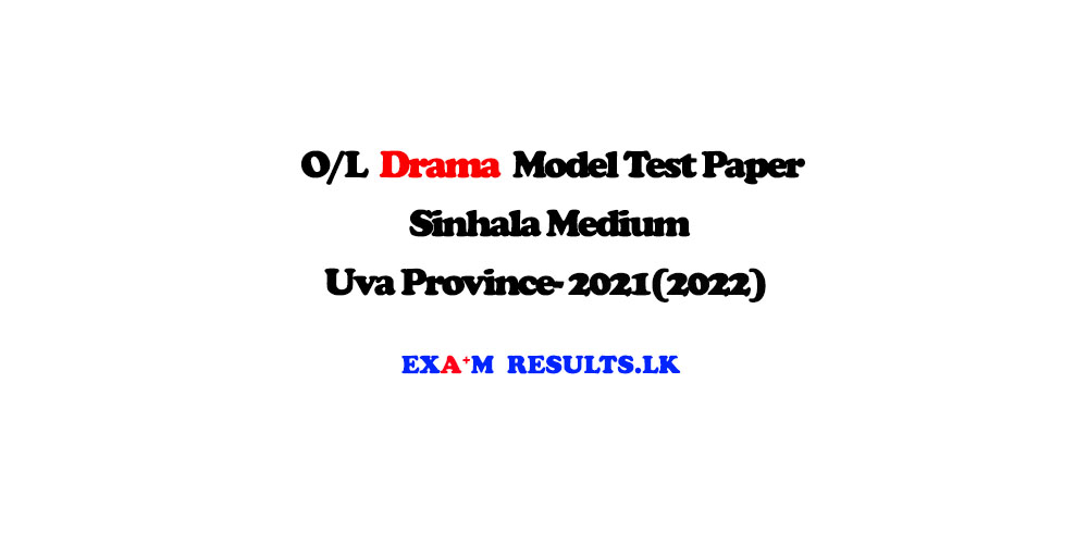 grade-11-drama-model-test-paper-sinhala-medium-uva-province-25021-2022-examresults-lk