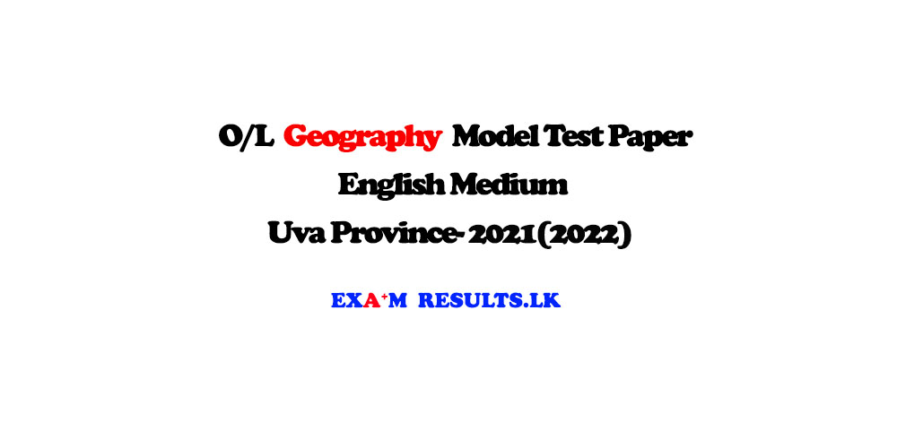 grade-11-geograpgy-model-test-paper-english-medium-uva-province-2021-2022-examresults-lk