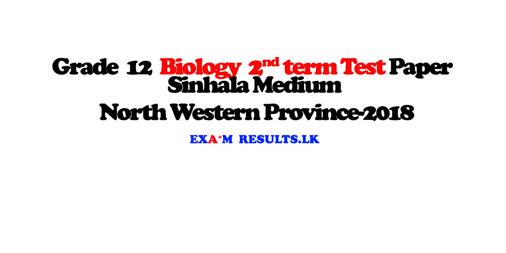 grade,12,biology,2nd,term,test,paper,sinhala,medium,north,western,province,2018,examresults,lk