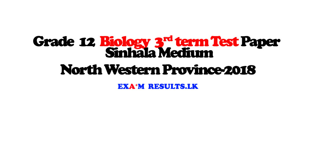 grade,12,biology,3rd,term,test,paper,sinhala-medium-north,western,province,2018,examresults,lk