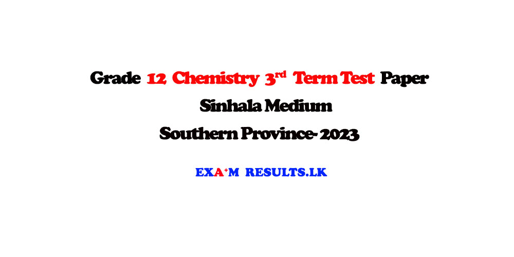 grade-12-chemistry-3rd-term-test-paper-with-marking-sinhala-medium-southern-province-2023-examresults